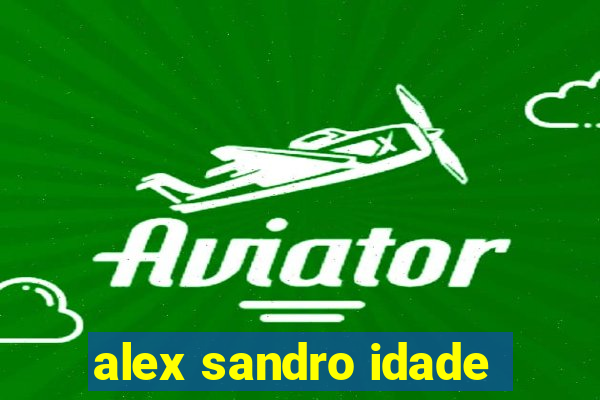 alex sandro idade